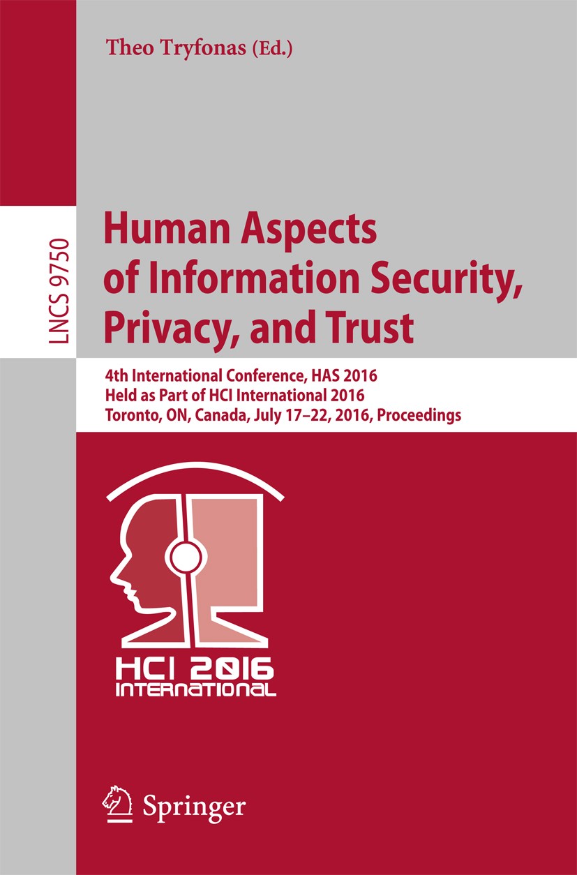Titlebook: Human Aspects of Information Security, Privacy, and Trust; 4th International Co Theo Tryfonas Conference proceedings 2016 Springer Internat Titlebook: Human Aspects of Information Security, Privacy, and Trust; 4th International Co Theo Tryfonas Conference proceedings 2016 Springer Internat
