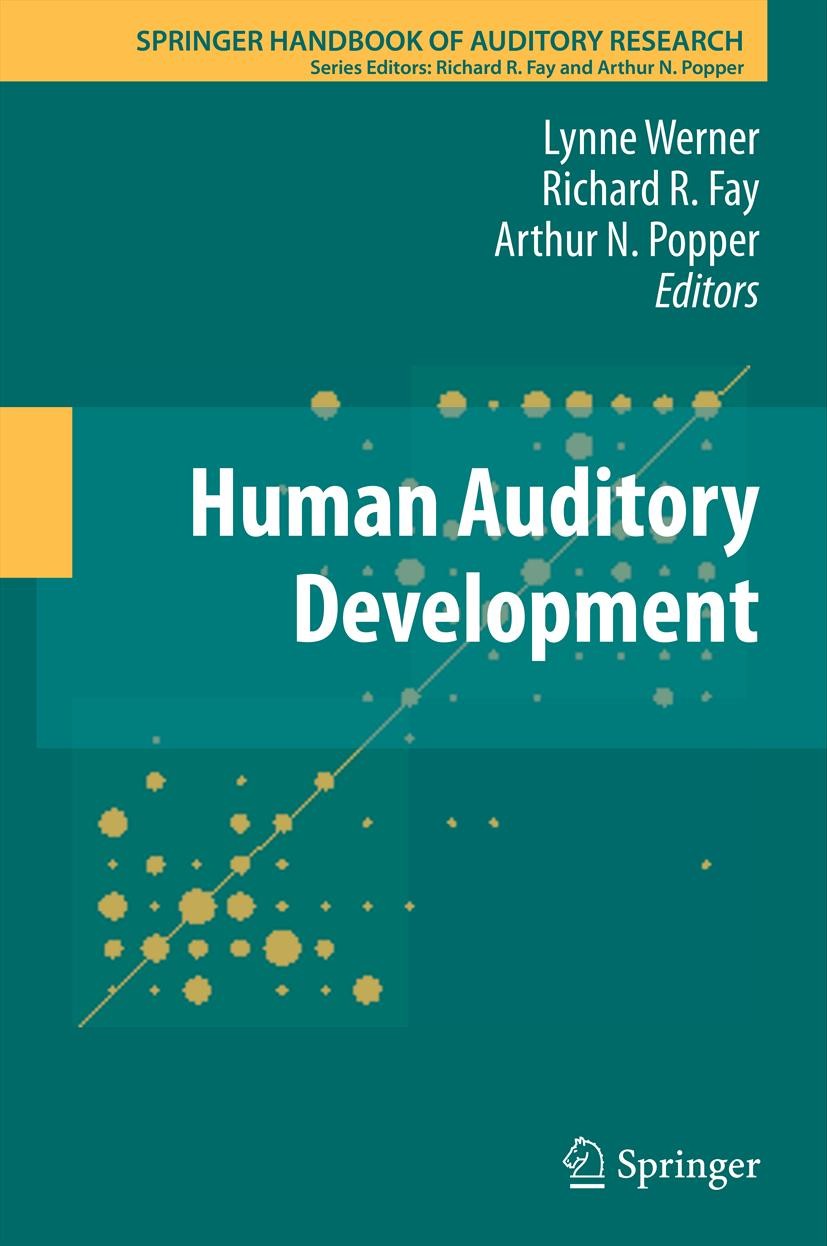 Titlebook: Human Auditory Development; Lynne Werner,Richard R. Fay,Arthur N. Popper Book 2012 Springer Science+Business Media, LLC 2012 pitch percept Titlebook: Human Auditory Development; Lynne Werner,Richard R. Fay,Arthur N. Popper Book 2012 Springer Science+Business Media, LLC 2012 pitch percept