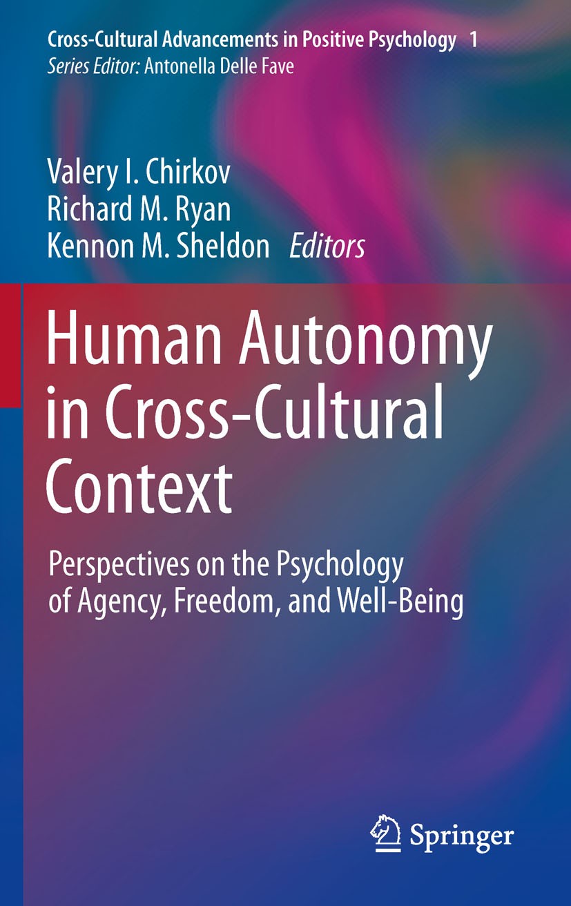 Titlebook: Human Autonomy in Cross-Cultural Context; Perspectives on the Valery I. Chirkov,Richard M. Ryan,Kennon M. Sheldo Book 2011 Springer Scienc Titlebook: Human Autonomy in Cross-Cultural Context; Perspectives on the Valery I. Chirkov,Richard M. Ryan,Kennon M. Sheldo Book 2011 Springer Scienc
