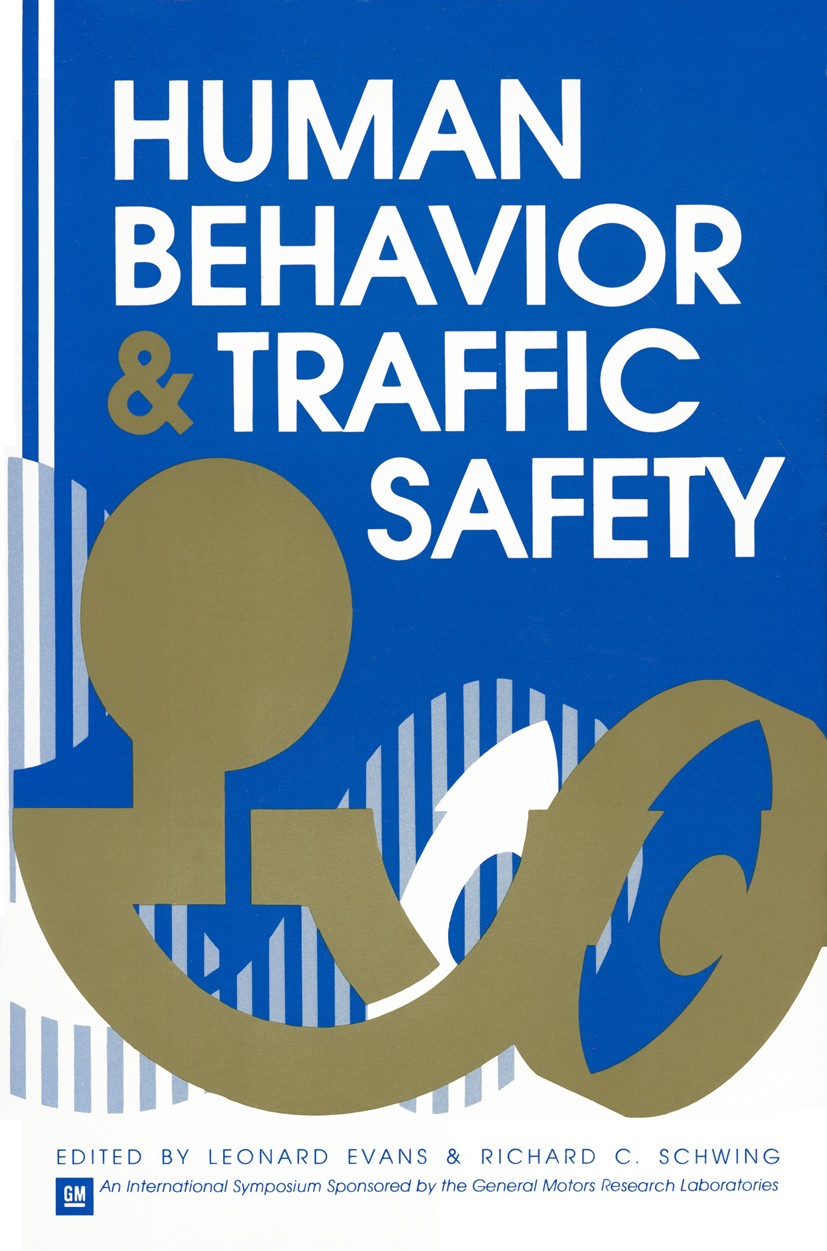 Titlebook: Human Behavior and Traffic Safety; Leonard Evans,Richard C. Schwing Book 1985 Plenum Press, New York 1985 alcohol.behavior.human behavior. Titlebook: Human Behavior and Traffic Safety; Leonard Evans,Richard C. Schwing Book 1985 Plenum Press, New York 1985 alcohol.behavior.human behavior.