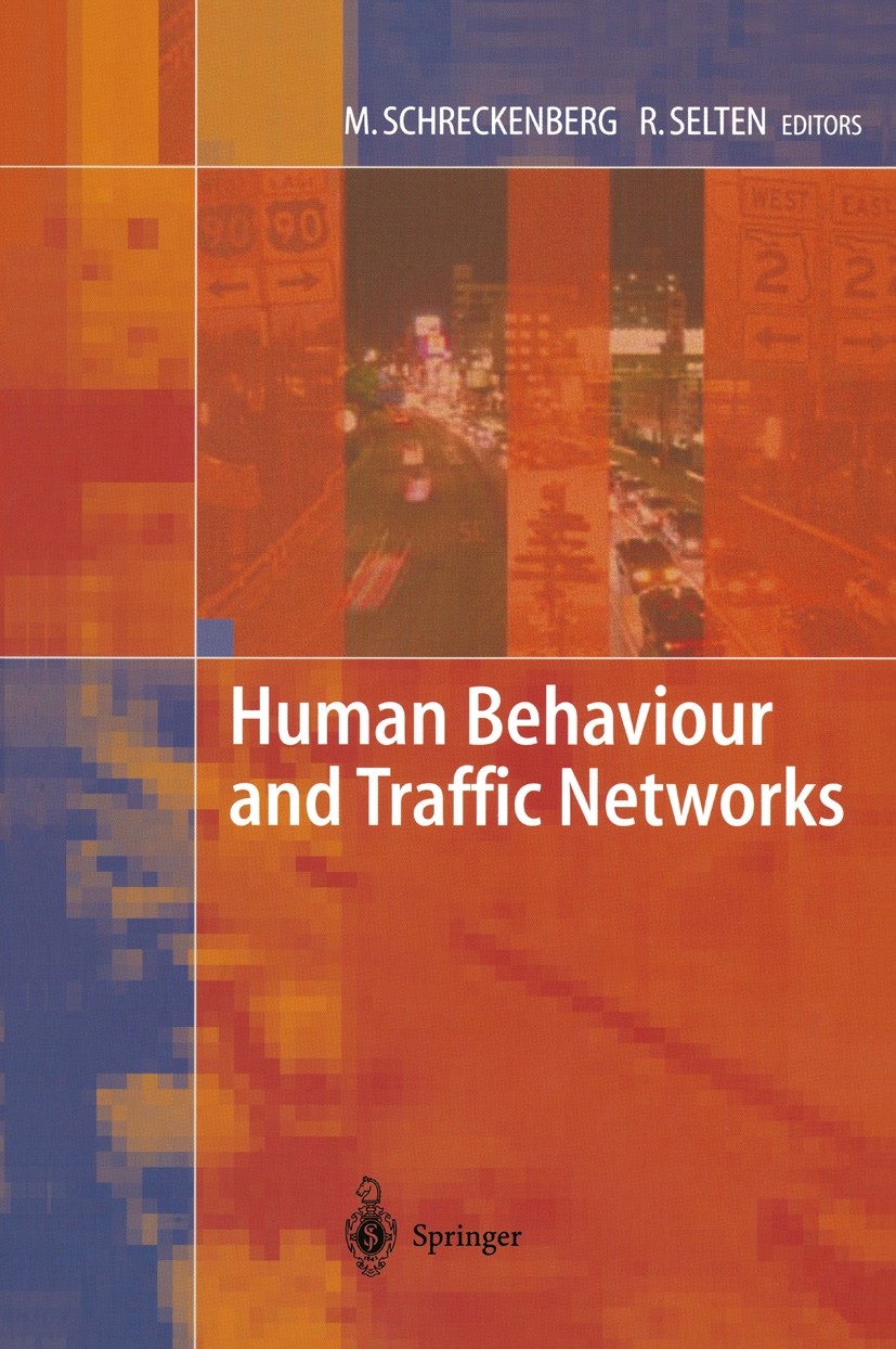 Titlebook: Human Behaviour and Traffic Networks; Michael Schreckenberg,Reinhard Selten Conference proceedings 2004 Springer-Verlag Berlin Heidelberg Titlebook: Human Behaviour and Traffic Networks; Michael Schreckenberg,Reinhard Selten Conference proceedings 2004 Springer-Verlag Berlin Heidelberg