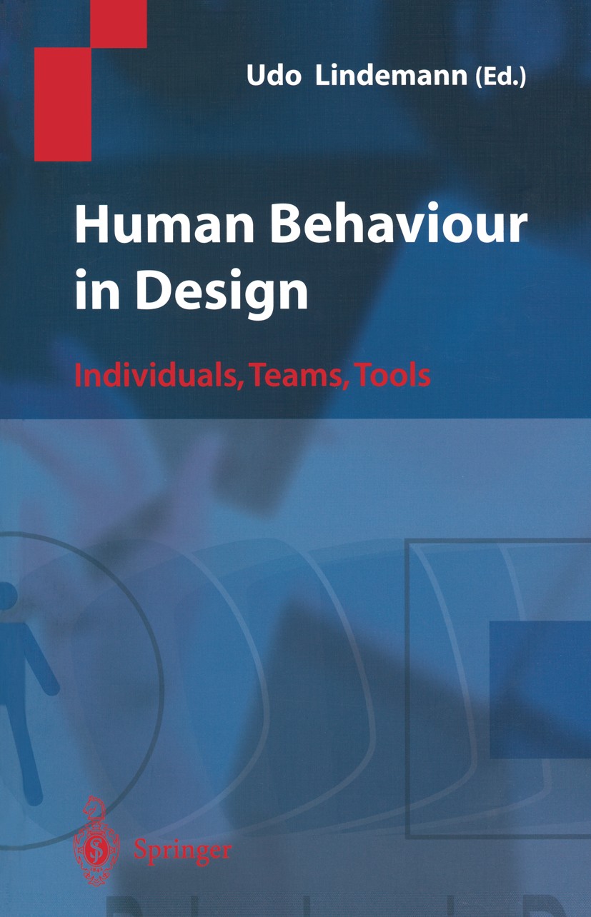Titlebook: Human Behaviour in Design; Individuals, Teams, Udo Lindemann Book 2003 Springer-Verlag Berlin Heidelberg 2003 calculus.conceptual design.c Titlebook: Human Behaviour in Design; Individuals, Teams, Udo Lindemann Book 2003 Springer-Verlag Berlin Heidelberg 2003 calculus.conceptual design.c