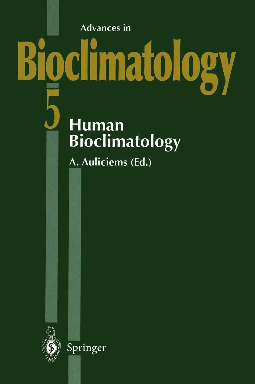 Titlebook: Human Bioclimatology; Andris Auliciems Book 1998 Springer-Verlag Berlin Heidelberg 1998 Applied Climatology.Biometeorologie.Biometeorology Titlebook: Human Bioclimatology; Andris Auliciems Book 1998 Springer-Verlag Berlin Heidelberg 1998 Applied Climatology.Biometeorologie.Biometeorology