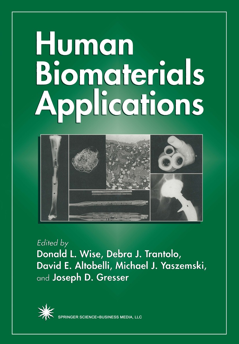 Titlebook: Human Biomaterials Applications; Donald L. Wise,Debra J. Trantolo,Joseph D. Gresser Book 1996 Springer Science+Business Media New York 199 Titlebook: Human Biomaterials Applications; Donald L. Wise,Debra J. Trantolo,Joseph D. Gresser Book 1996 Springer Science+Business Media New York 199
