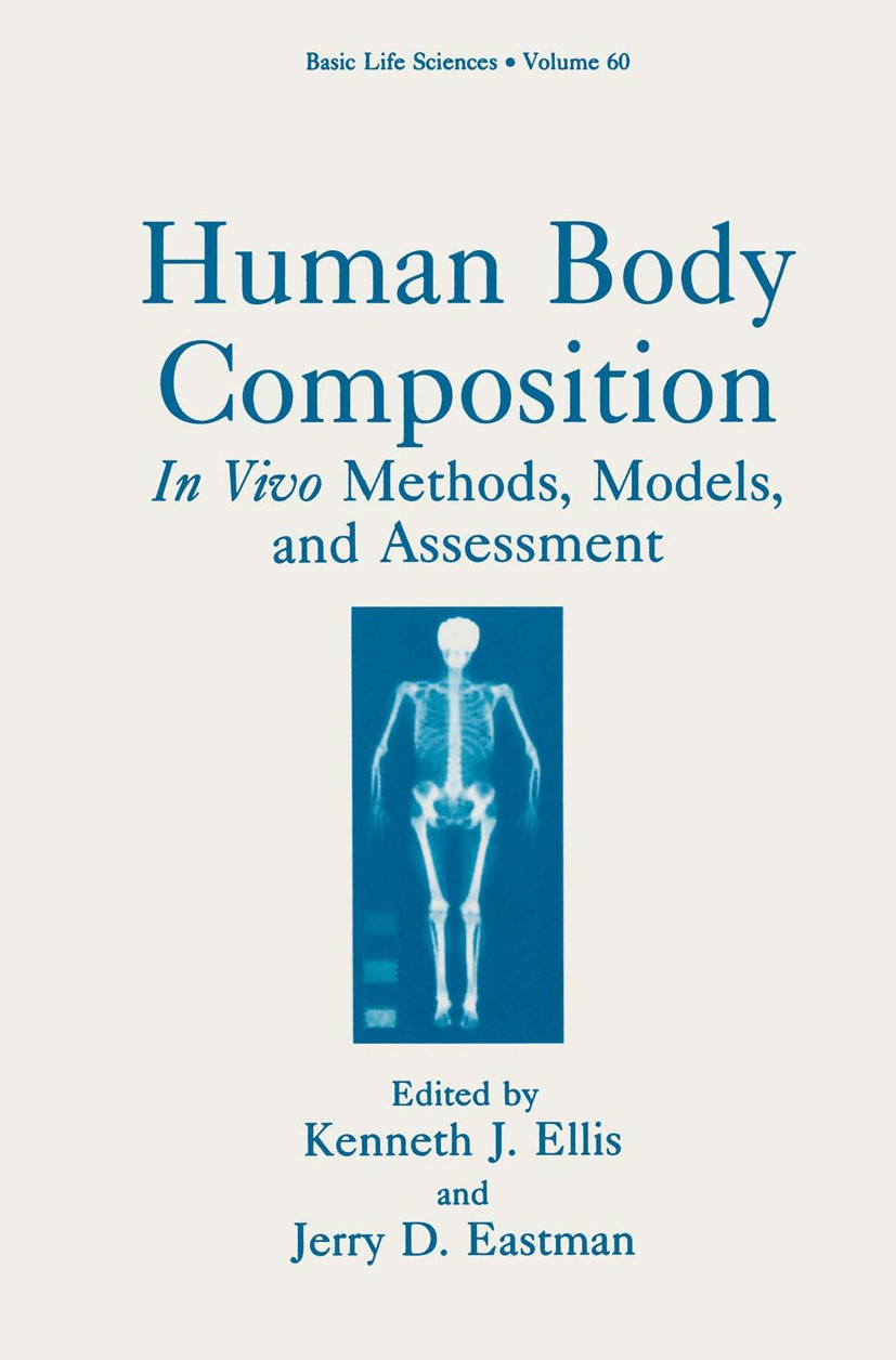 Titlebook: Human Body Composition; In Vivo Methods, Mod Kenneth J. Ellis,Jerry D. Eastman Book 1993 Springer Science+Business Media New York 1993 Vivo Titlebook: Human Body Composition; In Vivo Methods, Mod Kenneth J. Ellis,Jerry D. Eastman Book 1993 Springer Science+Business Media New York 1993 Vivo