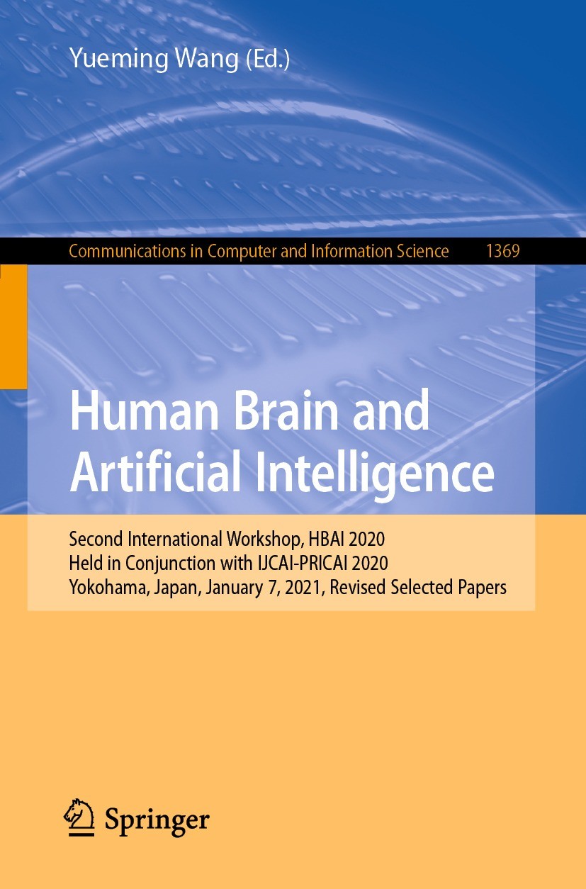 Titlebook: Human Brain and Artificial Intelligence; Second International Yueming Wang Conference proceedings 2021 Springer Nature Singapore Pte Ltd. 2 Titlebook: Human Brain and Artificial Intelligence; Second International Yueming Wang Conference proceedings 2021 Springer Nature Singapore Pte Ltd. 2