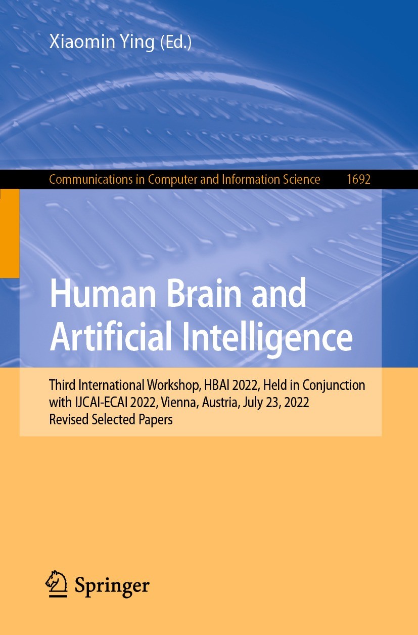 Titlebook: Human Brain and Artificial Intelligence; Third International Xiaomin Ying Conference proceedings 2023 The Editor(s) (if applicable) and Th Titlebook: Human Brain and Artificial Intelligence; Third International Xiaomin Ying Conference proceedings 2023 The Editor(s) (if applicable) and Th