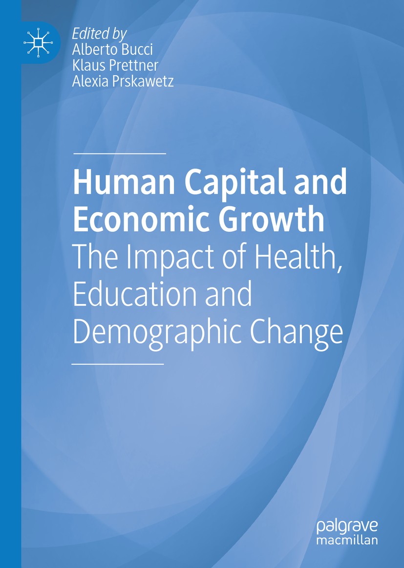 Titlebook: Human Capital and Economic Growth; The Impact of Health Alberto Bucci,Klaus Prettner,Alexia Prskawetz Book 2019 The Editor(s) (if applicabl Titlebook: Human Capital and Economic Growth; The Impact of Health Alberto Bucci,Klaus Prettner,Alexia Prskawetz Book 2019 The Editor(s) (if applicabl