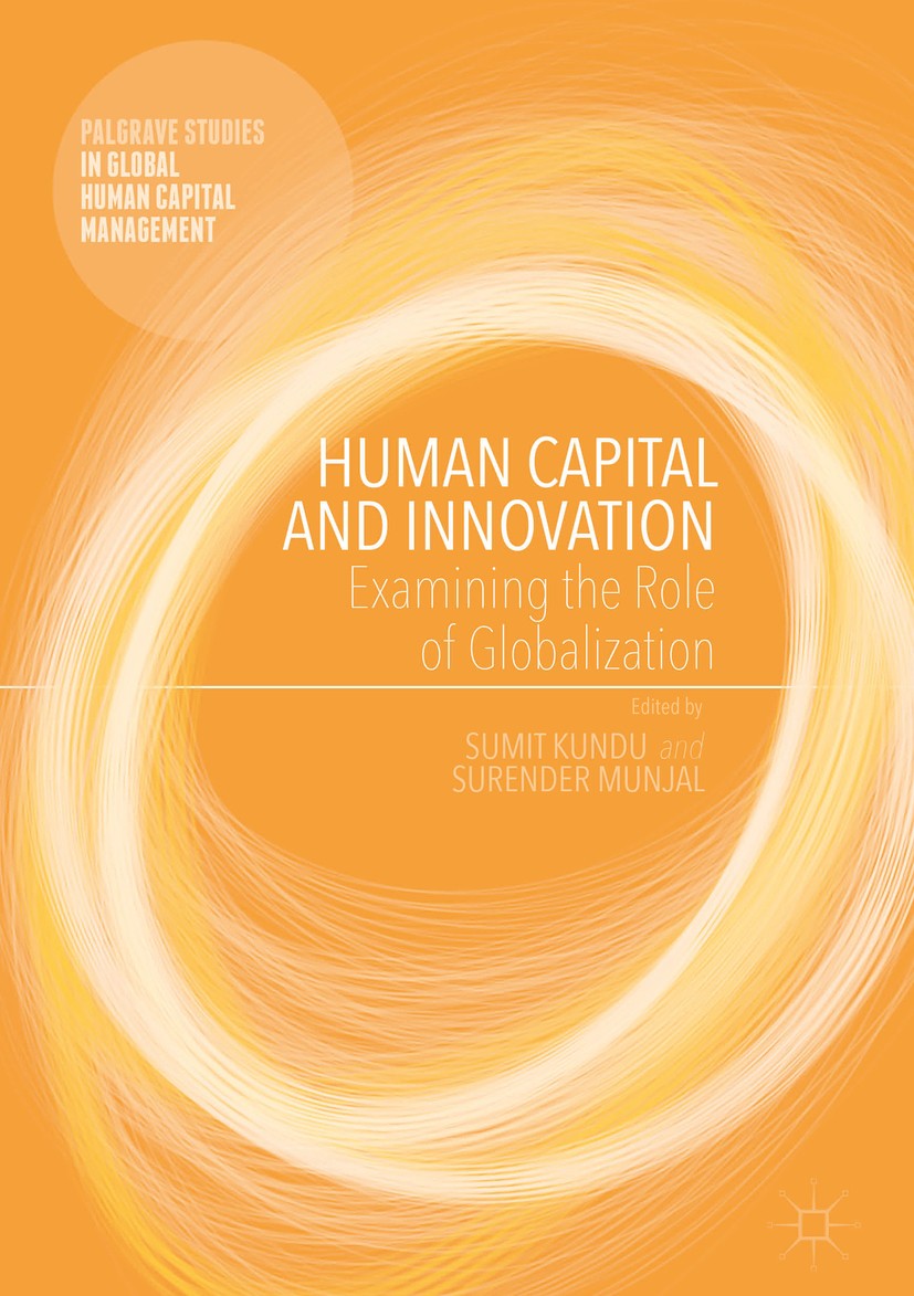 Titlebook: Human Capital and Innovation; Examining the Role o Sumit Kundu,Surender Munjal Book 2017 The Editor(s) (if applicable) and The Author(s) 20 Titlebook: Human Capital and Innovation; Examining the Role o Sumit Kundu,Surender Munjal Book 2017 The Editor(s) (if applicable) and The Author(s) 20