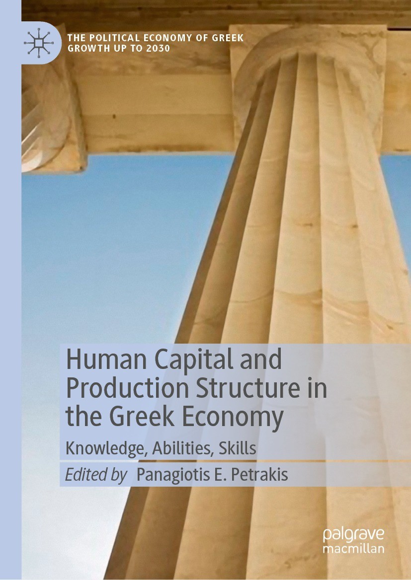 Titlebook: Human Capital and Production Structure in the Greek Economy; Knowledge, Abilities Panagiotis E. Petrakis Book 2022 The Editor(s) (if applic Titlebook: Human Capital and Production Structure in the Greek Economy; Knowledge, Abilities Panagiotis E. Petrakis Book 2022 The Editor(s) (if applic