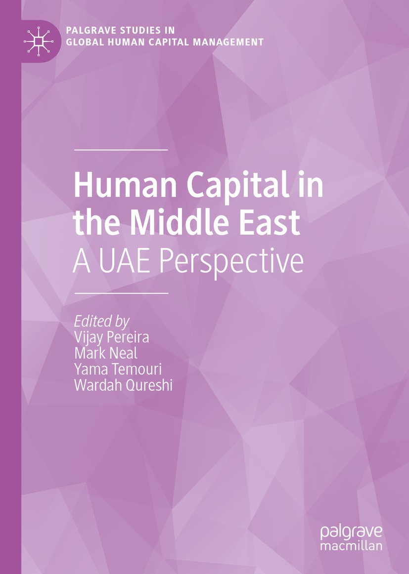 Titlebook: Human Capital in the Middle East; A UAE Perspective Vijay Pereira,Mark Neal,Wardah Qureshi Book 2020 The Editor(s) (if applicable) and The Titlebook: Human Capital in the Middle East; A UAE Perspective Vijay Pereira,Mark Neal,Wardah Qureshi Book 2020 The Editor(s) (if applicable) and The
