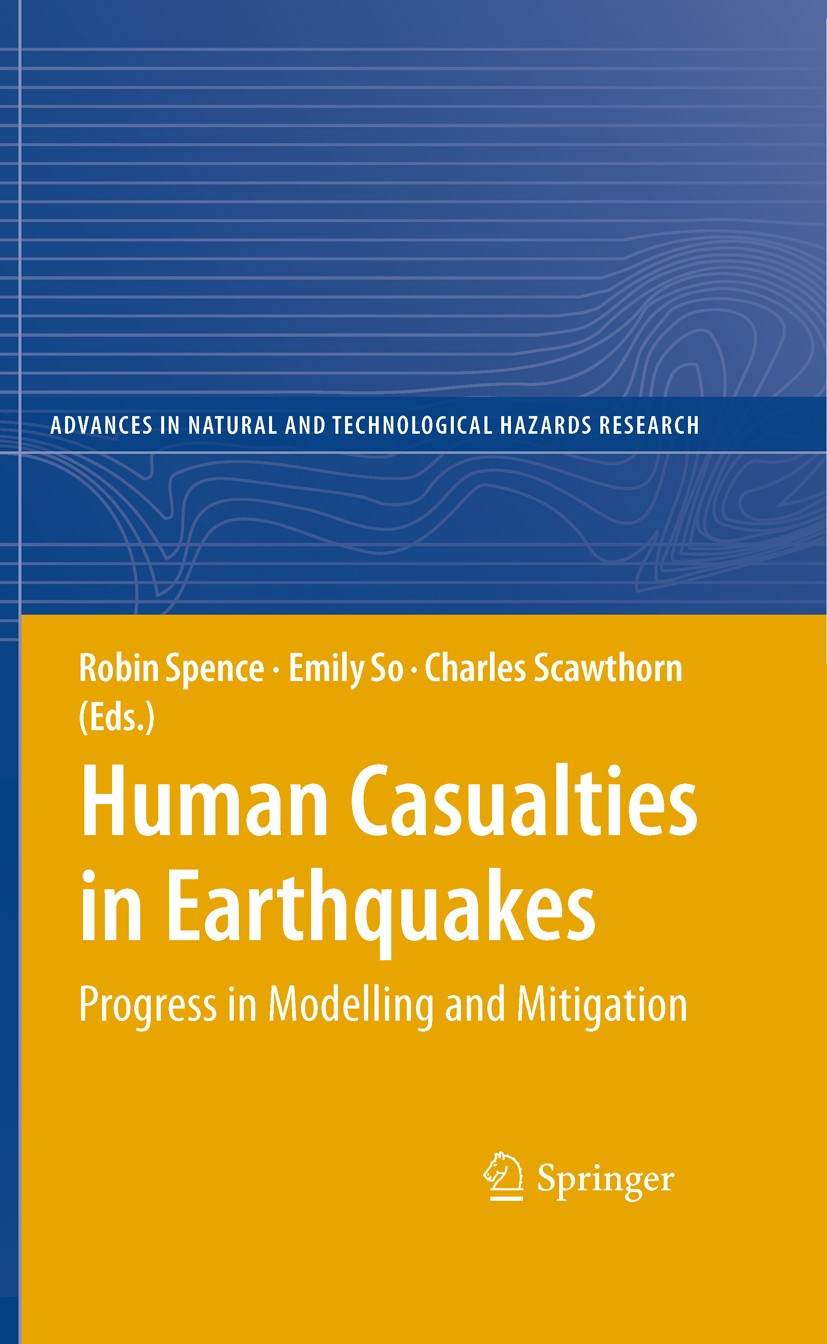 Titlebook: Human Casualties in Earthquakes; Progress in Modellin Robin Spence,Emily So,Charles Scawthorn Book 2011 Springer Science+Business Media B.V Titlebook: Human Casualties in Earthquakes; Progress in Modellin Robin Spence,Emily So,Charles Scawthorn Book 2011 Springer Science+Business Media B.V