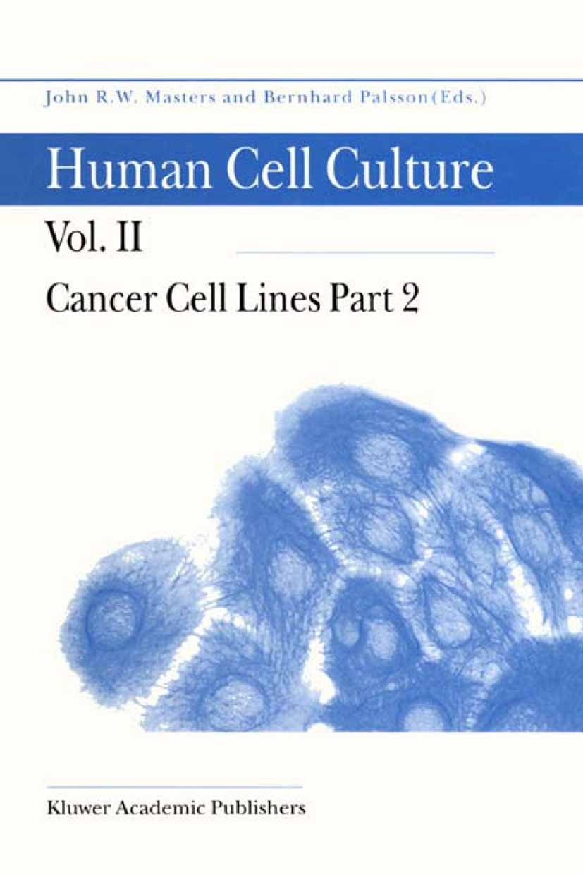 Titlebook: Cancer Cell Lines Part 2; John R. W. Masters,Bernhard Palsson Book 2002 Springer Science+Business Media Dordrecht 2002 biology.brain tumor Titlebook: Cancer Cell Lines Part 2; John R. W. Masters,Bernhard Palsson Book 2002 Springer Science+Business Media Dordrecht 2002 biology.brain tumor