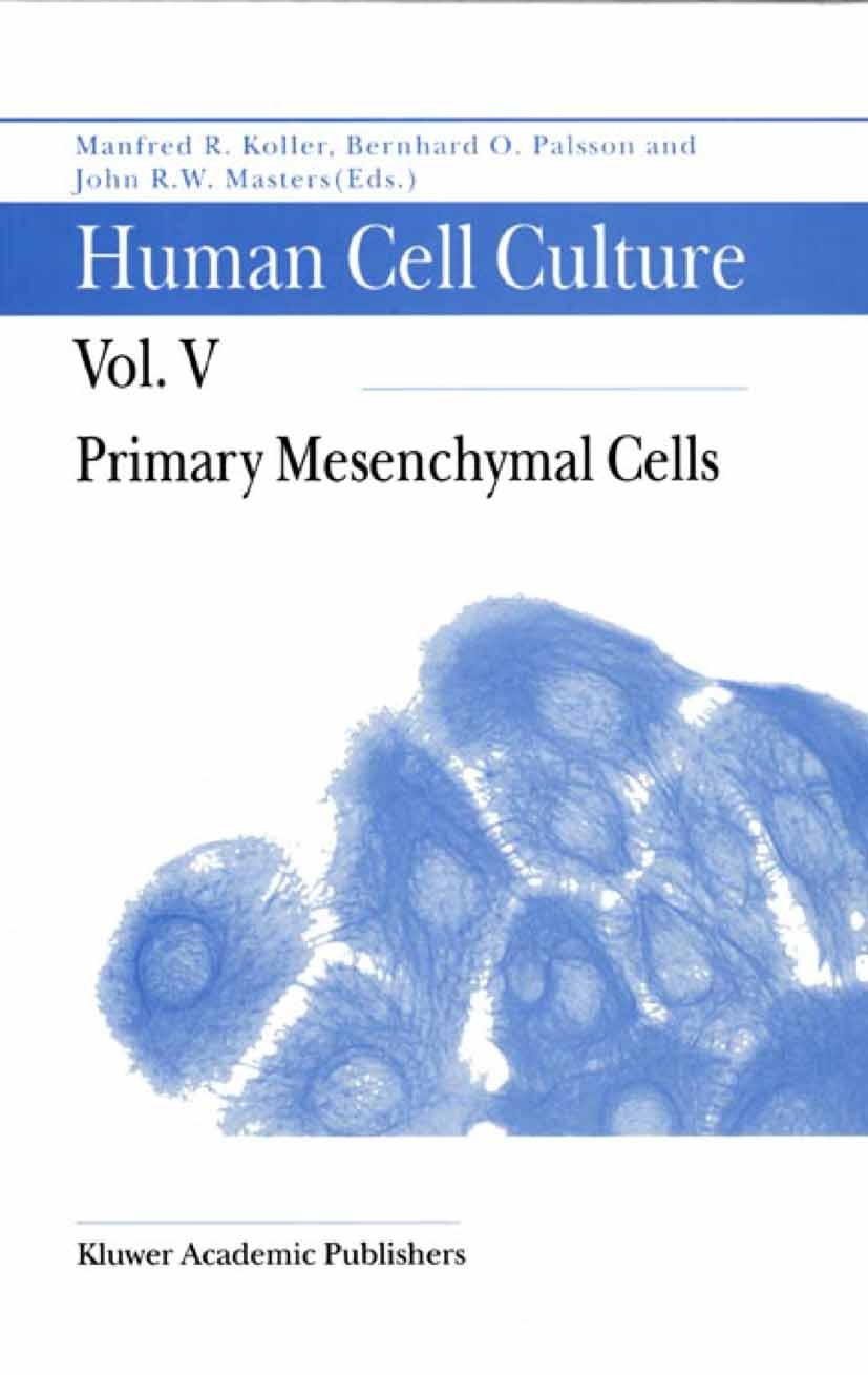 Titlebook: Primary Mesenchymal Cells; Manfred R. Koller,Bernhard O. Palsson,John R.W. Ma Book 2001 Springer Science+Business Media Dordrecht 2001 Ste Titlebook: Primary Mesenchymal Cells; Manfred R. Koller,Bernhard O. Palsson,John R.W. Ma Book 2001 Springer Science+Business Media Dordrecht 2001 Ste