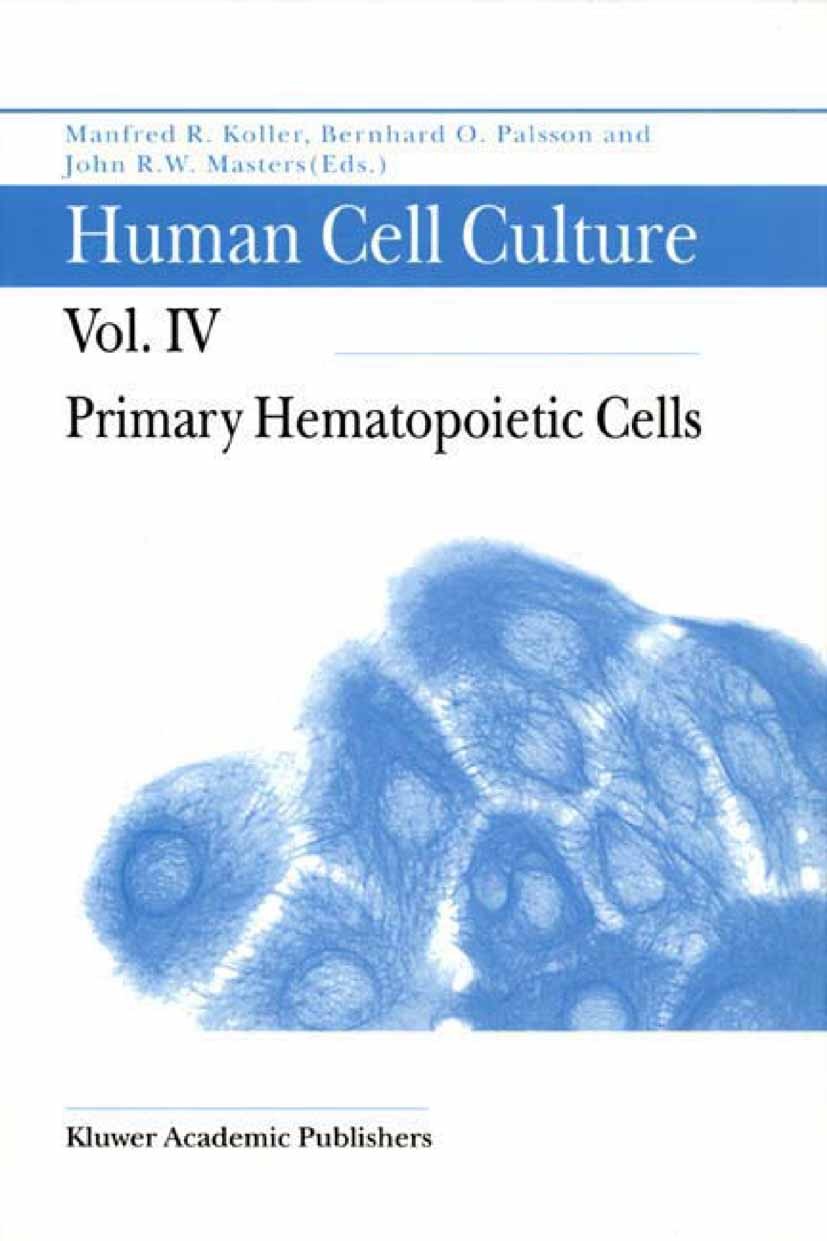Titlebook: Human Cell Culture; Primary Hematopoieti Manfred R. Koller,Bernhard O. Palsson,John R. W. M Book 2002 Springer Science+Business Media Dordr Titlebook: Human Cell Culture; Primary Hematopoieti Manfred R. Koller,Bernhard O. Palsson,John R. W. M Book 2002 Springer Science+Business Media Dordr