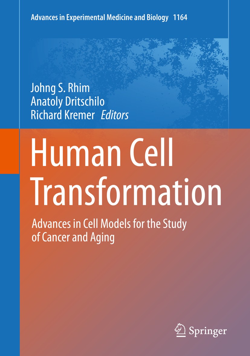 Titlebook: Human Cell Transformation; Advances in Cell Mod Johng S. Rhim,Anatoly Dritschilo,Richard Kremer Book 2019 The Editor(s) (if applicable) and Titlebook: Human Cell Transformation; Advances in Cell Mod Johng S. Rhim,Anatoly Dritschilo,Richard Kremer Book 2019 The Editor(s) (if applicable) and