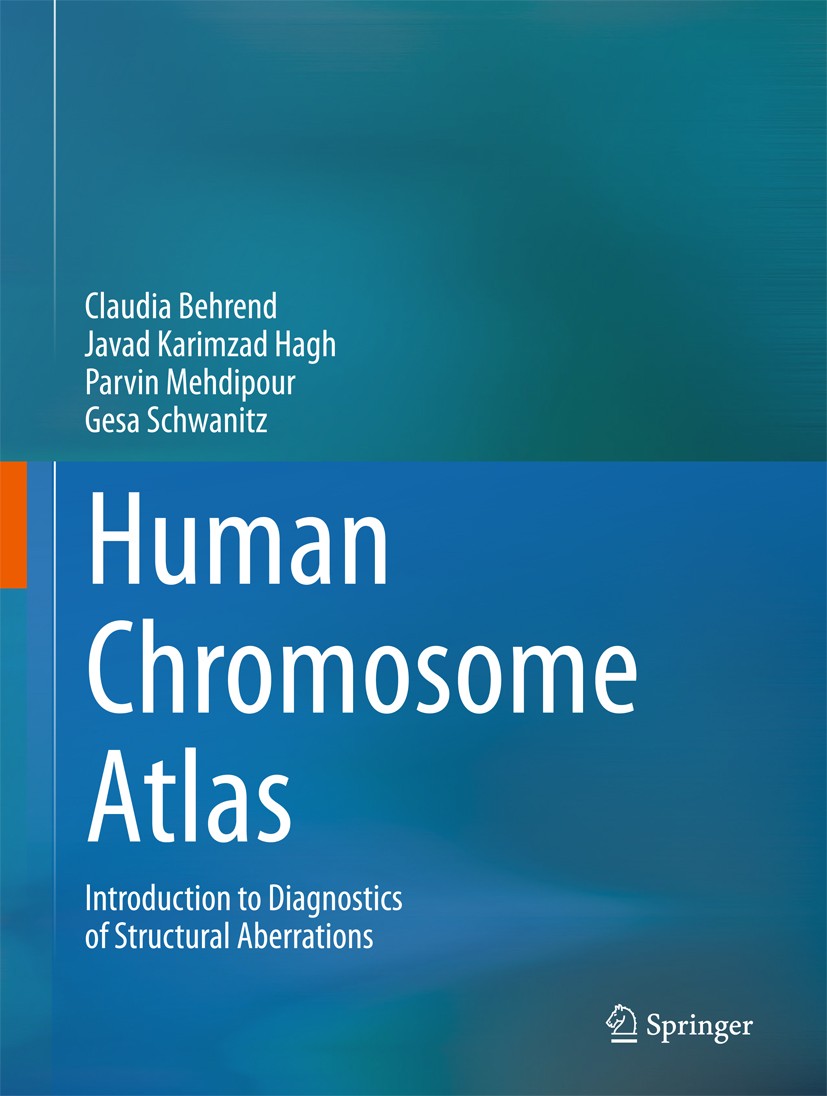 Titlebook: Human Chromosome Atlas; Introduction to diag Claudia Behrend,Javad Karimzad Hagh,Gesa Schwanitz Book 20171st edition Springer International Titlebook: Human Chromosome Atlas; Introduction to diag Claudia Behrend,Javad Karimzad Hagh,Gesa Schwanitz Book 20171st edition Springer International