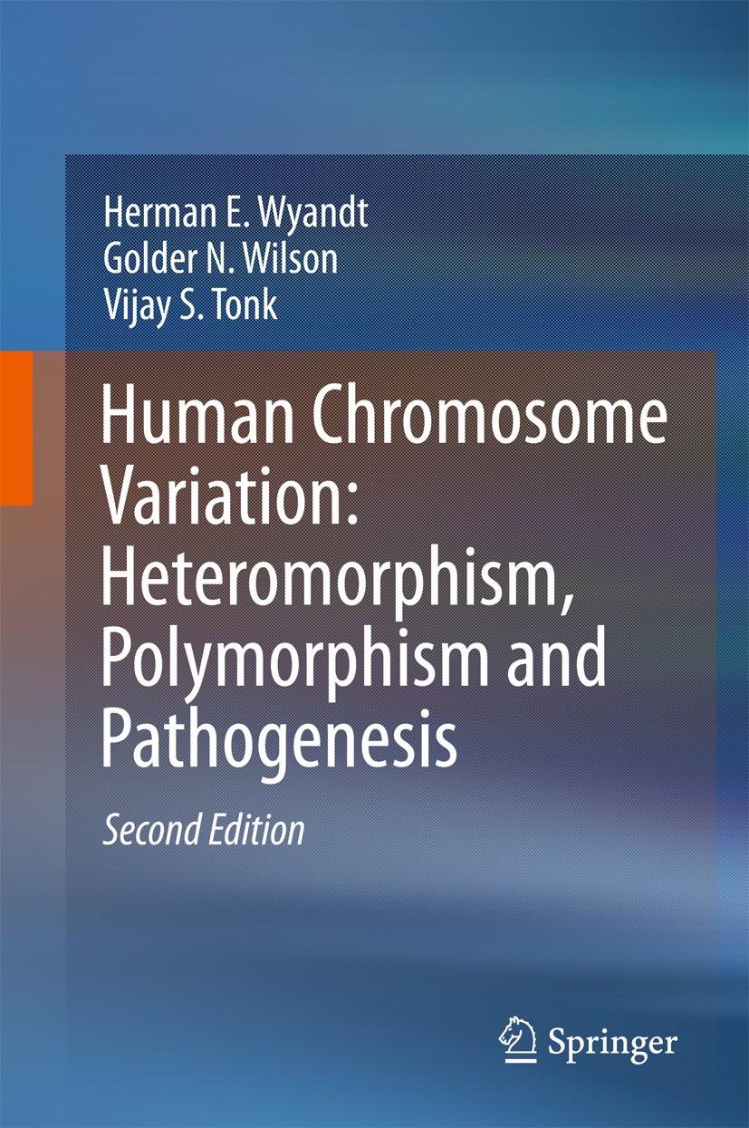 Titlebook: Human Chromosome Variation: Heteromorphism, Polymorphism and Pathogenesis; Herman E. Wyandt,Golder N. Wilson,Vijay S. Tonk Book 2017Latest Titlebook: Human Chromosome Variation: Heteromorphism, Polymorphism and Pathogenesis; Herman E. Wyandt,Golder N. Wilson,Vijay S. Tonk Book 2017Latest