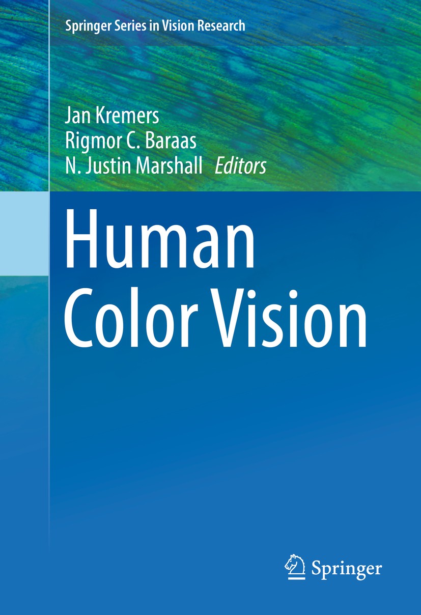 Titlebook: Human Color Vision; Jan Kremers,Rigmor C. Baraas,N. Justin Marshall Book 2016 The Editor(s) (if applicable) and The Author(s), under exclu Titlebook: Human Color Vision; Jan Kremers,Rigmor C. Baraas,N. Justin Marshall Book 2016 The Editor(s) (if applicable) and The Author(s), under exclu