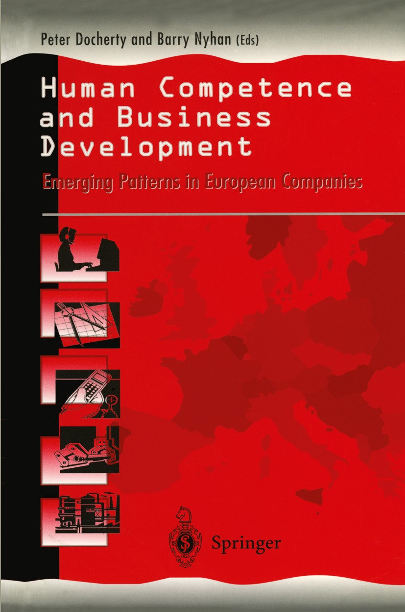 Titlebook: Human Competence and Business Development; Emerging Patterns in Peter Docherty (Associate Professor),Barry Nyhan ( Book 1997 Springer-Verla Titlebook: Human Competence and Business Development; Emerging Patterns in Peter Docherty (Associate Professor),Barry Nyhan ( Book 1997 Springer-Verla