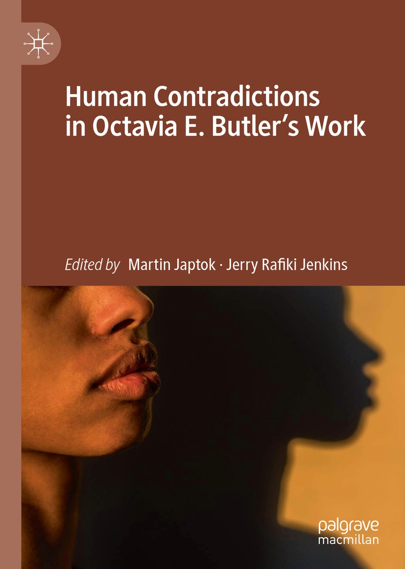 Titlebook: Human Contradictions in Octavia E. Butler‘s Work; Martin Japtok,Jerry Rafiki Jenkins Book 2020 The Editor(s) (if applicable) and The Autho Titlebook: Human Contradictions in Octavia E. Butler‘s Work; Martin Japtok,Jerry Rafiki Jenkins Book 2020 The Editor(s) (if applicable) and The Autho