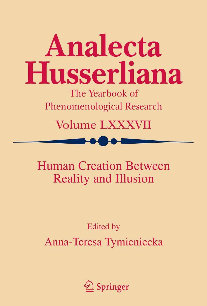 Titlebook: Human Creation Between Reality and Illusion; Anna-Teresa Tymieniecka Book 2005 Springer Science+Business Media B.V. 2005 Alterity.Art.Dece Titlebook: Human Creation Between Reality and Illusion; Anna-Teresa Tymieniecka Book 2005 Springer Science+Business Media B.V. 2005 Alterity.Art.Dece