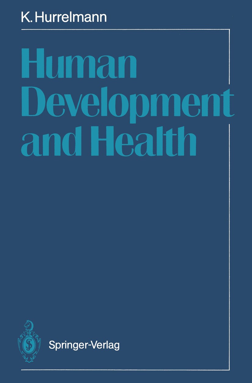 Titlebook: Human Development and Health; Klaus Hurrelmann Book 1989 Springer-Verlag Berlin Heidelberg 1989 behavior.coping.health.intervention.psycho Titlebook: Human Development and Health; Klaus Hurrelmann Book 1989 Springer-Verlag Berlin Heidelberg 1989 behavior.coping.health.intervention.psycho