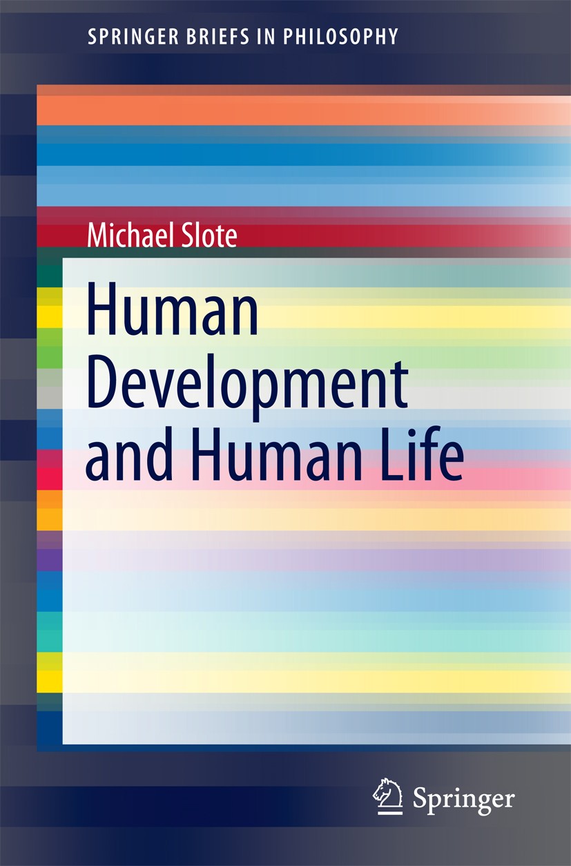 Titlebook: Human Development and Human Life; Michael Slote Book 2016 The Author(s) 2016 Bishop Butler.Desire for Approval and the Desire to be Liked Titlebook: Human Development and Human Life; Michael Slote Book 2016 The Author(s) 2016 Bishop Butler.Desire for Approval and the Desire to be Liked