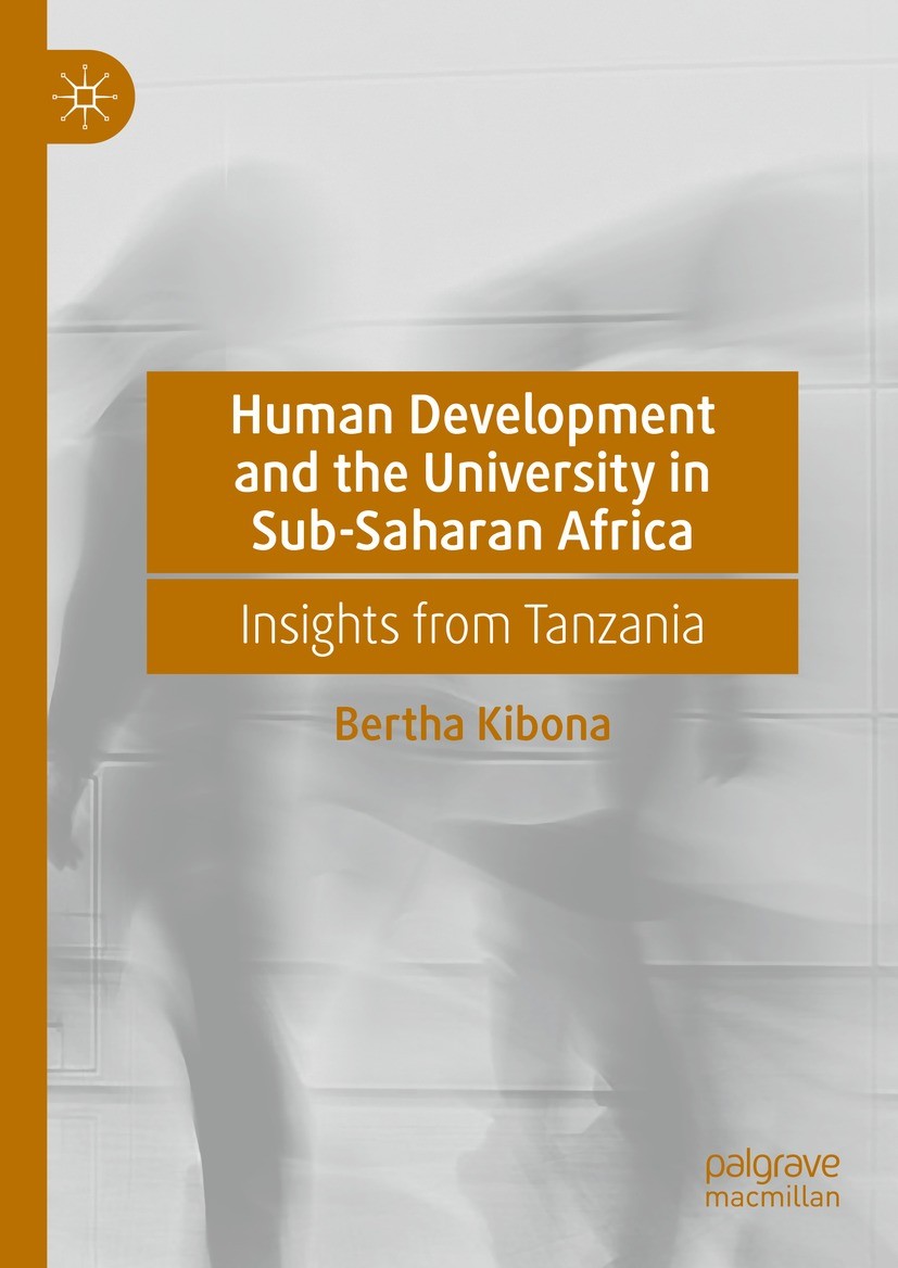 Titlebook: Human Development and the University in Sub-Saharan Africa; Insights from Tanzan Bertha Kibona Book 2023 The Editor(s) (if applicable) and Titlebook: Human Development and the University in Sub-Saharan Africa; Insights from Tanzan Bertha Kibona Book 2023 The Editor(s) (if applicable) and