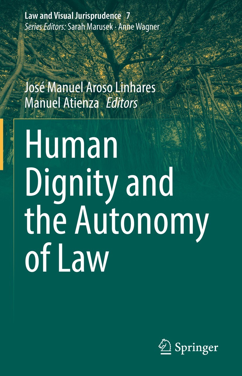 Titlebook: Human Dignity and the Autonomy of Law; José Manuel Aroso Linhares,Manuel Atienza Book 2022 The Editor(s) (if applicable) and The Author(s) Titlebook: Human Dignity and the Autonomy of Law; José Manuel Aroso Linhares,Manuel Atienza Book 2022 The Editor(s) (if applicable) and The Author(s)