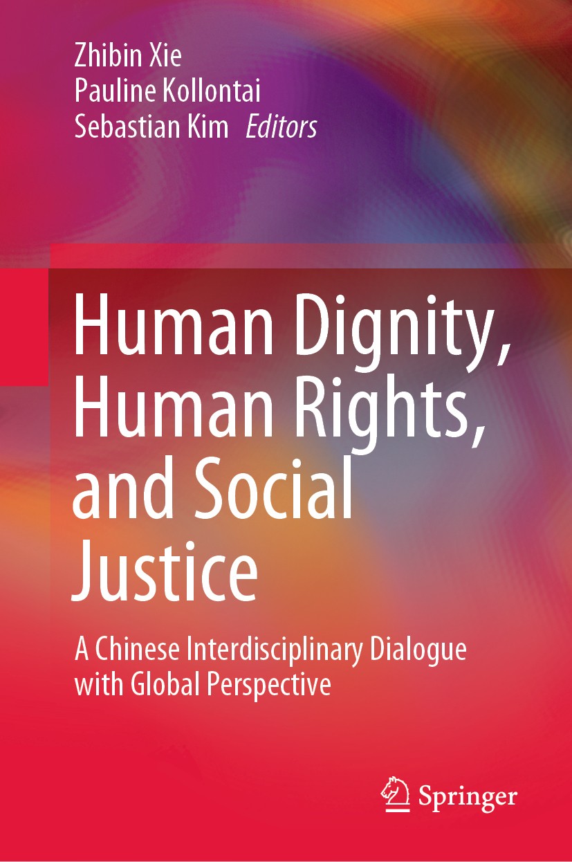 Titlebook: Human Dignity, Human Rights, and Social Justice; A Chinese Interdisci Zhibin Xie,Pauline Kollontai,Sebastian Kim Book 2020 Springer Nature Titlebook: Human Dignity, Human Rights, and Social Justice; A Chinese Interdisci Zhibin Xie,Pauline Kollontai,Sebastian Kim Book 2020 Springer Nature