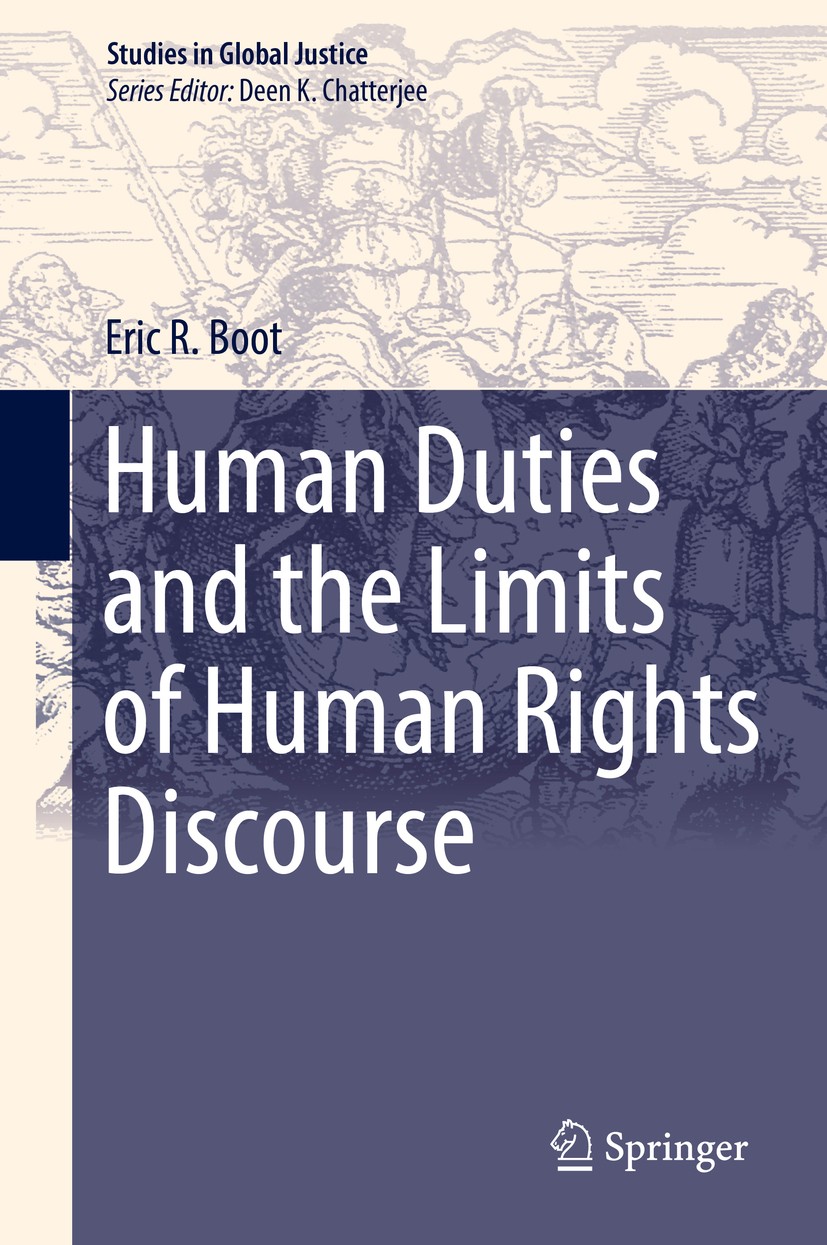 Titlebook: Human Duties and the Limits of Human Rights Discourse; Eric R. Boot Book 2017 Springer International Publishing AG 2017 Limits of Human Ri Titlebook: Human Duties and the Limits of Human Rights Discourse; Eric R. Boot Book 2017 Springer International Publishing AG 2017 Limits of Human Ri