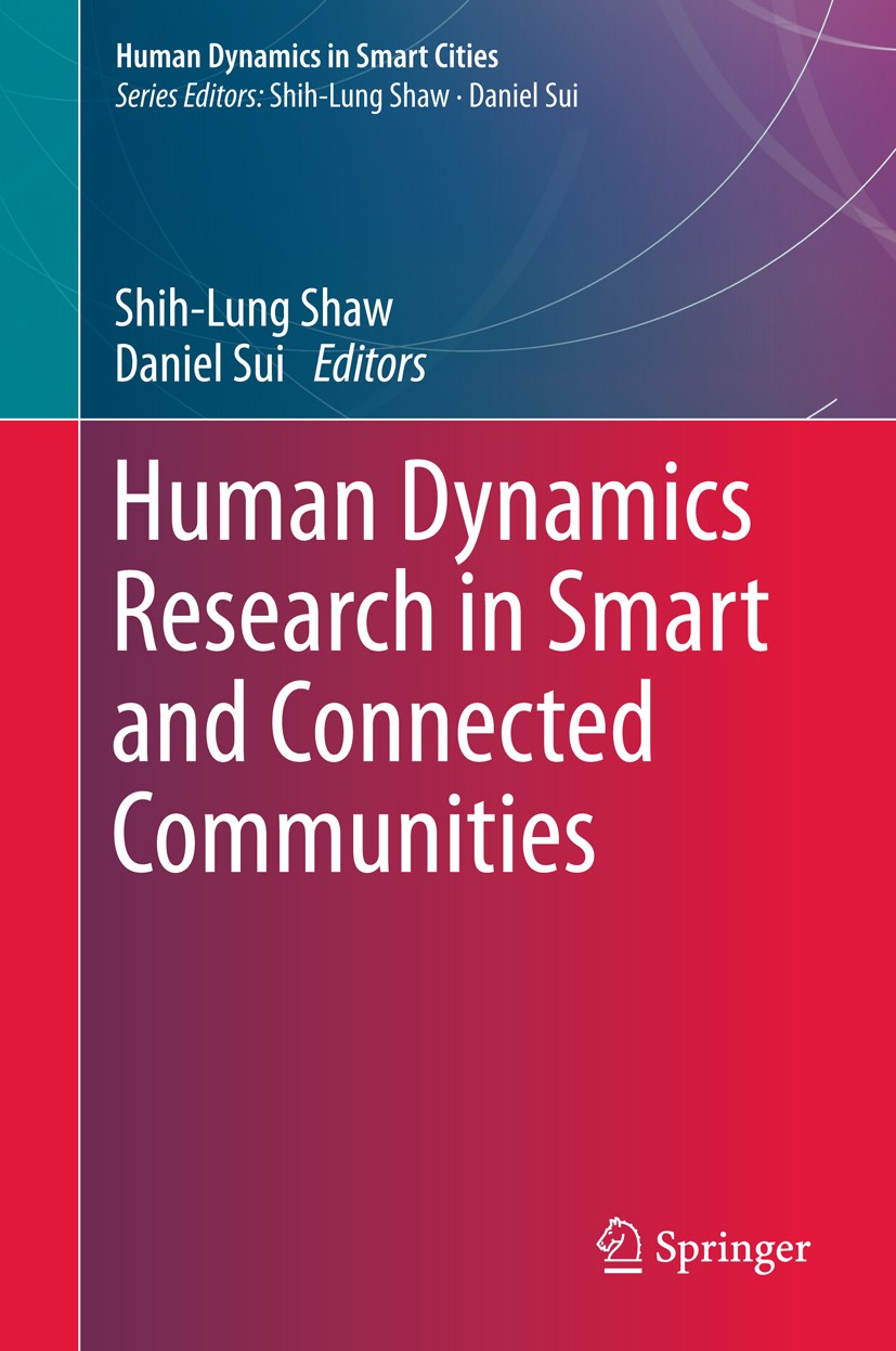 Titlebook: Human Dynamics Research in Smart and Connected Communities; Shih-Lung Shaw,Daniel Sui Book 2018 Springer International Publishing AG 2018 Titlebook: Human Dynamics Research in Smart and Connected Communities; Shih-Lung Shaw,Daniel Sui Book 2018 Springer International Publishing AG 2018