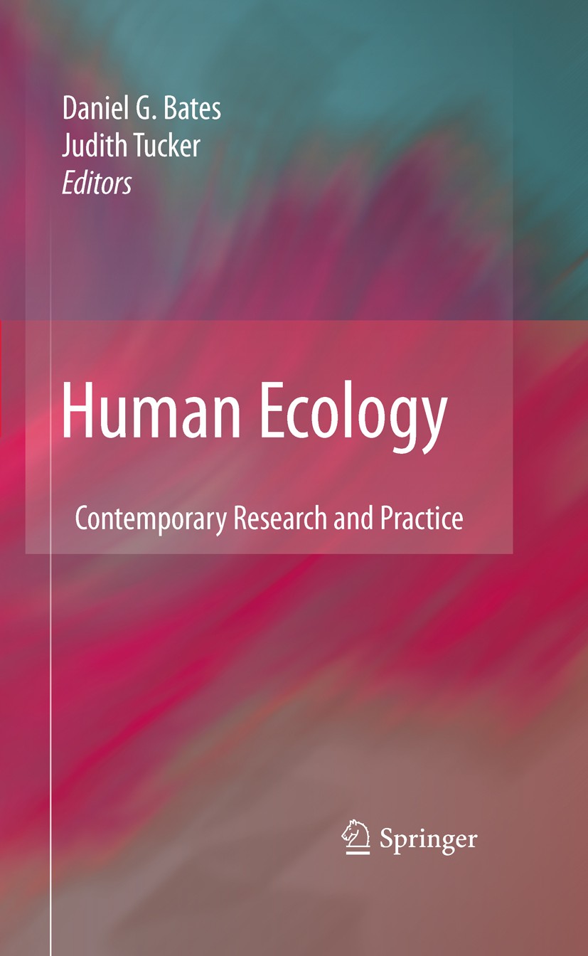 Titlebook: Human Ecology; Contemporary Researc Daniel G. Bates,Judith Tucker Textbook 2010 Springer-Verlag US 2010 Archaeological Method.Conservation. Titlebook: Human Ecology; Contemporary Researc Daniel G. Bates,Judith Tucker Textbook 2010 Springer-Verlag US 2010 Archaeological Method.Conservation.