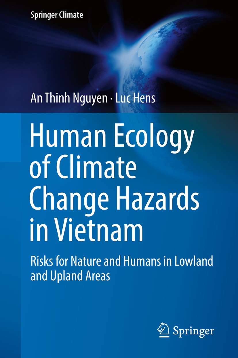Titlebook: Human Ecology of Climate Change Hazards in Vietnam; Risks for Nature and An Thinh Nguyen,Luc Hens Book 2019 Springer International Publishi Titlebook: Human Ecology of Climate Change Hazards in Vietnam; Risks for Nature and An Thinh Nguyen,Luc Hens Book 2019 Springer International Publishi