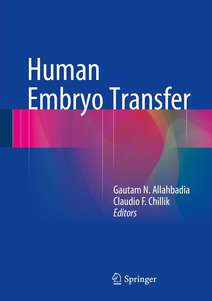Titlebook: Human Embryo Transfer; Gautam N. Allahbadia,Claudio F. Chillik Book 2015 Springer India 2015 Assisted reproduction technique.Difficult tra Titlebook: Human Embryo Transfer; Gautam N. Allahbadia,Claudio F. Chillik Book 2015 Springer India 2015 Assisted reproduction technique.Difficult tra