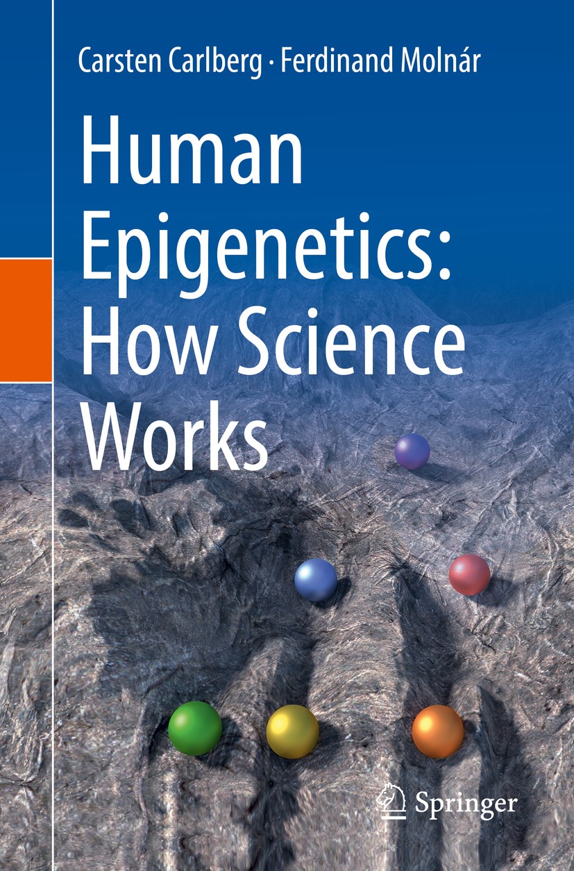 Titlebook: Human Epigenetics: How Science Works; Carsten Carlberg,Ferdinand Molnár Textbook 2019 Springer Nature Switzerland AG 2019 Genetics.Inherit Titlebook: Human Epigenetics: How Science Works; Carsten Carlberg,Ferdinand Molnár Textbook 2019 Springer Nature Switzerland AG 2019 Genetics.Inherit