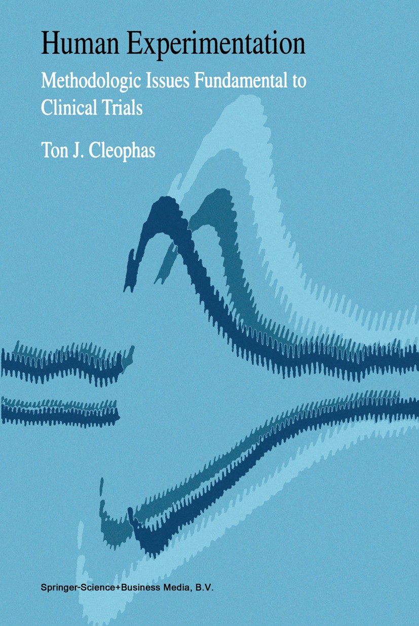Titlebook: Human Experimentation; Methodologic issues Ton J. Cleophas Book 1999 Springer Science+Business Media Dordrecht 1999 assessment.clinical re Titlebook: Human Experimentation; Methodologic issues Ton J. Cleophas Book 1999 Springer Science+Business Media Dordrecht 1999 assessment.clinical re