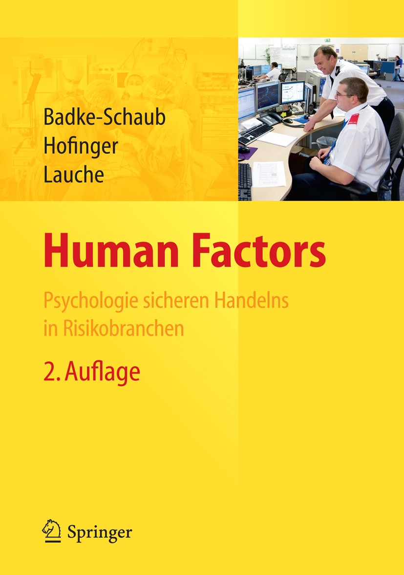 Titlebook: Human Factors; Psychologie sicheren Petra Badke-Schaub,Gesine Hofinger,Kristina Lauche Book 2012Latest edition Springer-Verlag Berlin Heide Titlebook: Human Factors; Psychologie sicheren Petra Badke-Schaub,Gesine Hofinger,Kristina Lauche Book 2012Latest edition Springer-Verlag Berlin Heide