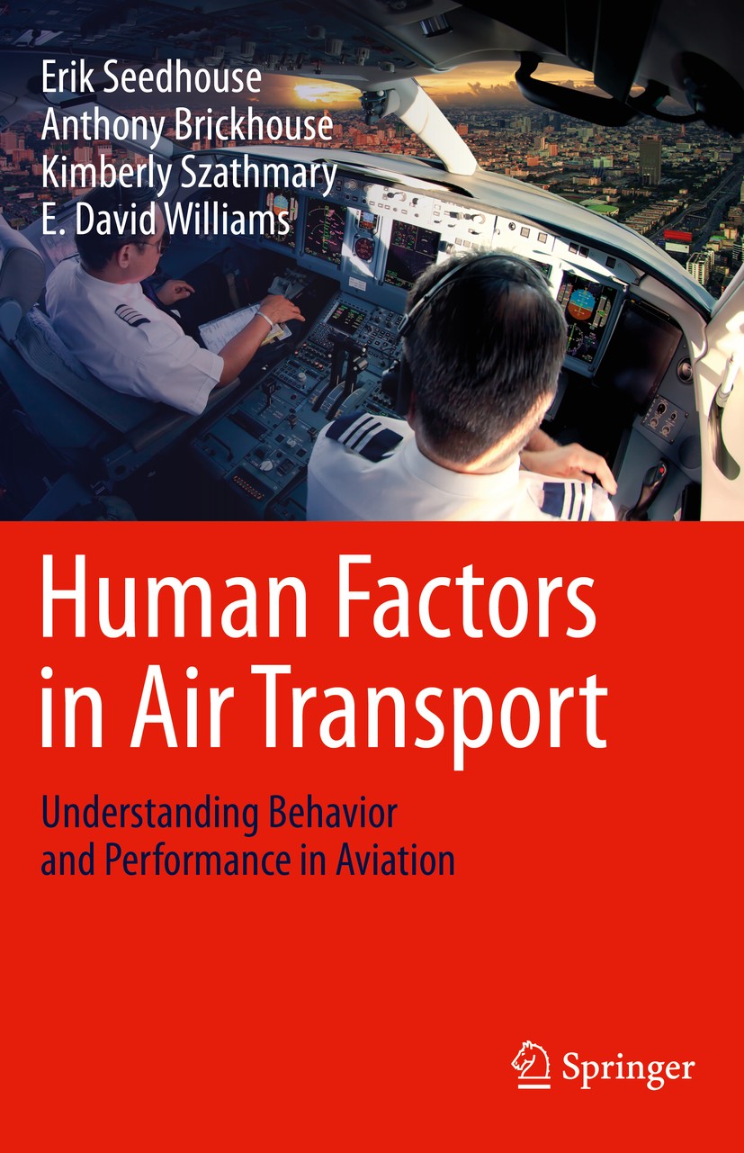 Titlebook: Human Factors in Air Transport; Understanding Behavi Erik Seedhouse,Anthony Brickhouse,E. David William Textbook 2020 Springer Nature Switz Titlebook: Human Factors in Air Transport; Understanding Behavi Erik Seedhouse,Anthony Brickhouse,E. David William Textbook 2020 Springer Nature Switz
