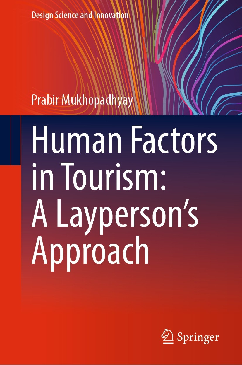 Titlebook: Human Factors in Tourism: A Layperson‘s Approach; Prabir Mukhopadhyay Textbook 2024 The Editor(s) (if applicable) and The Author(s), under Titlebook: Human Factors in Tourism: A Layperson‘s Approach; Prabir Mukhopadhyay Textbook 2024 The Editor(s) (if applicable) and The Author(s), under