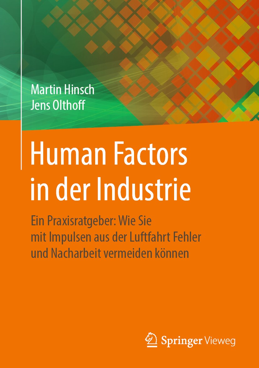 Titlebook: Human Factors in der Industrie; Ein Praxisratgeber: Martin Hinsch,Jens Olthoff Book 2019 Springer-Verlag GmbH Deutschland, ein Teil von Sp Titlebook: Human Factors in der Industrie; Ein Praxisratgeber: Martin Hinsch,Jens Olthoff Book 2019 Springer-Verlag GmbH Deutschland, ein Teil von Sp