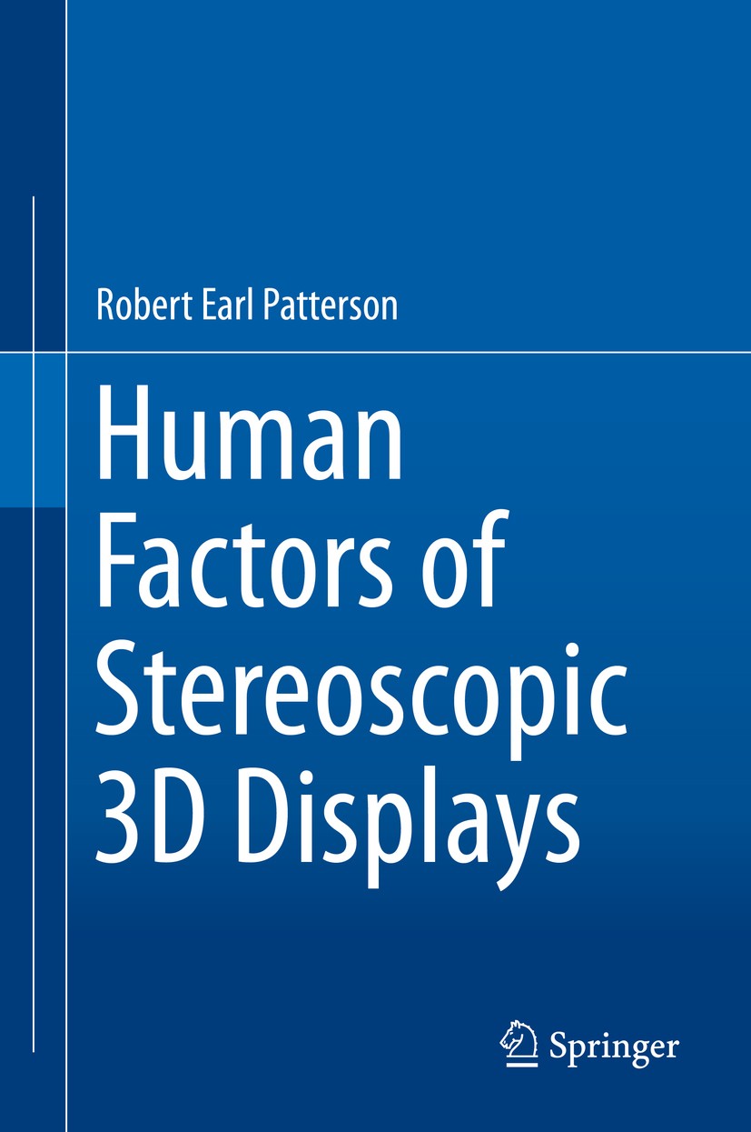 Titlebook: Human Factors of Stereoscopic 3D Displays; Robert Earl Patterson, Ph.D. Book 2015 Springer-Verlag London 2015 3D Displays.Applied Stereo V Titlebook: Human Factors of Stereoscopic 3D Displays; Robert Earl Patterson, Ph.D. Book 2015 Springer-Verlag London 2015 3D Displays.Applied Stereo V