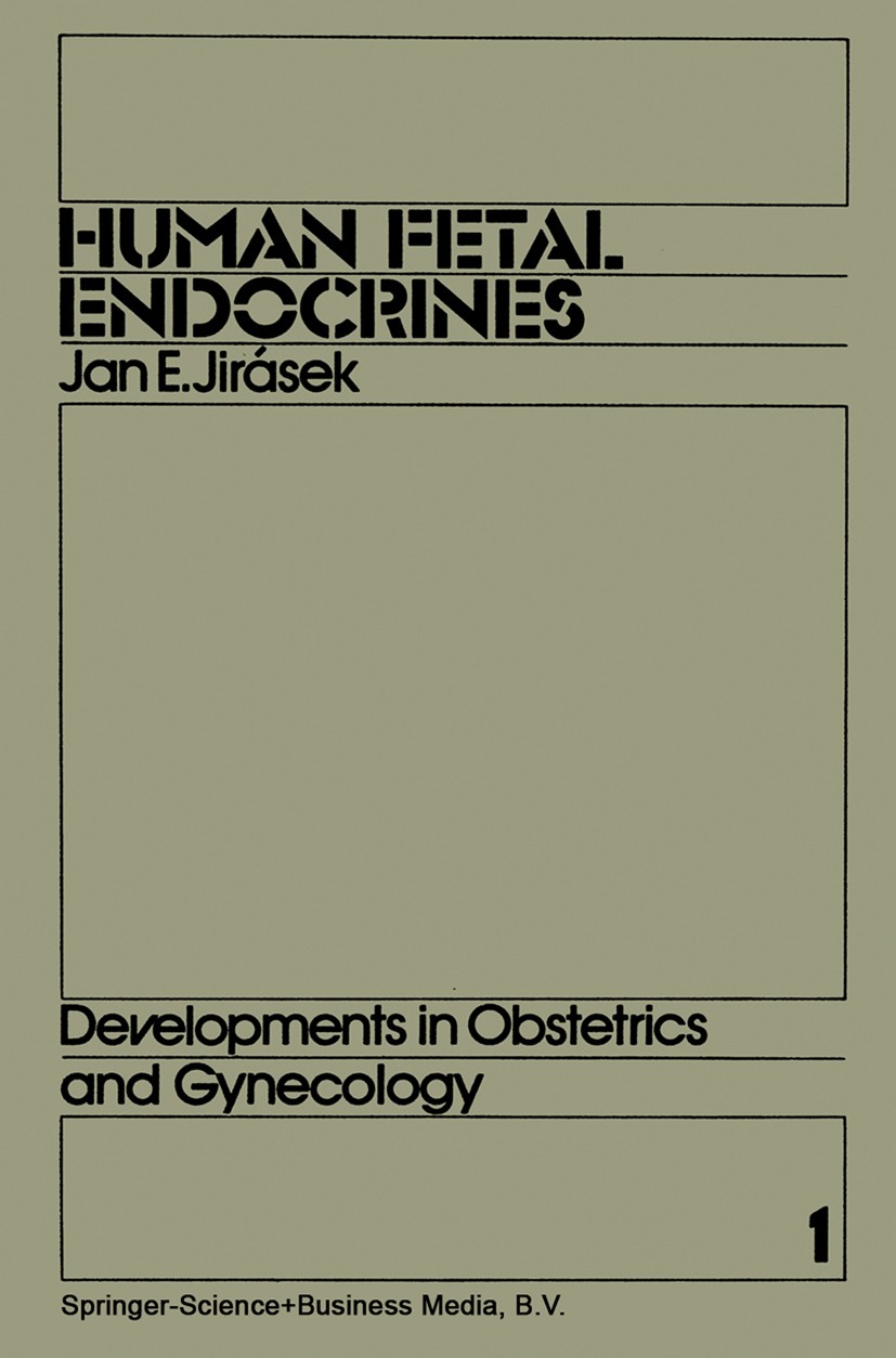 Titlebook: Human Fetal Endocrines; Jan E. Jirásek Book 1980 Springer Science+Business Media Dordrecht 1980 anatomy.chemistry.embryo.endocrine gland.e Titlebook: Human Fetal Endocrines; Jan E. Jirásek Book 1980 Springer Science+Business Media Dordrecht 1980 anatomy.chemistry.embryo.endocrine gland.e