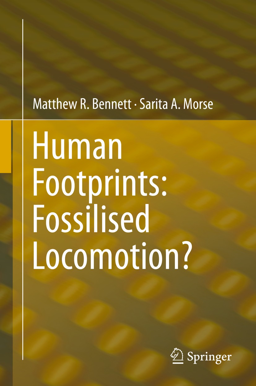 Titlebook: Human Footprints: Fossilised Locomotion?; Matthew R. Bennett,Sarita A. Morse Book 2014 Springer International Publishing 2014 Biomechanics Titlebook: Human Footprints: Fossilised Locomotion?; Matthew R. Bennett,Sarita A. Morse Book 2014 Springer International Publishing 2014 Biomechanics
