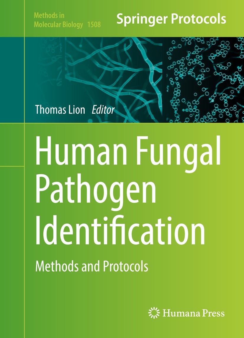 Titlebook: Human Fungal Pathogen Identification; Methods and Protocol Thomas Lion Book 2017 Springer Science+Business Media New York 2017 Invasive fun Titlebook: Human Fungal Pathogen Identification; Methods and Protocol Thomas Lion Book 2017 Springer Science+Business Media New York 2017 Invasive fun