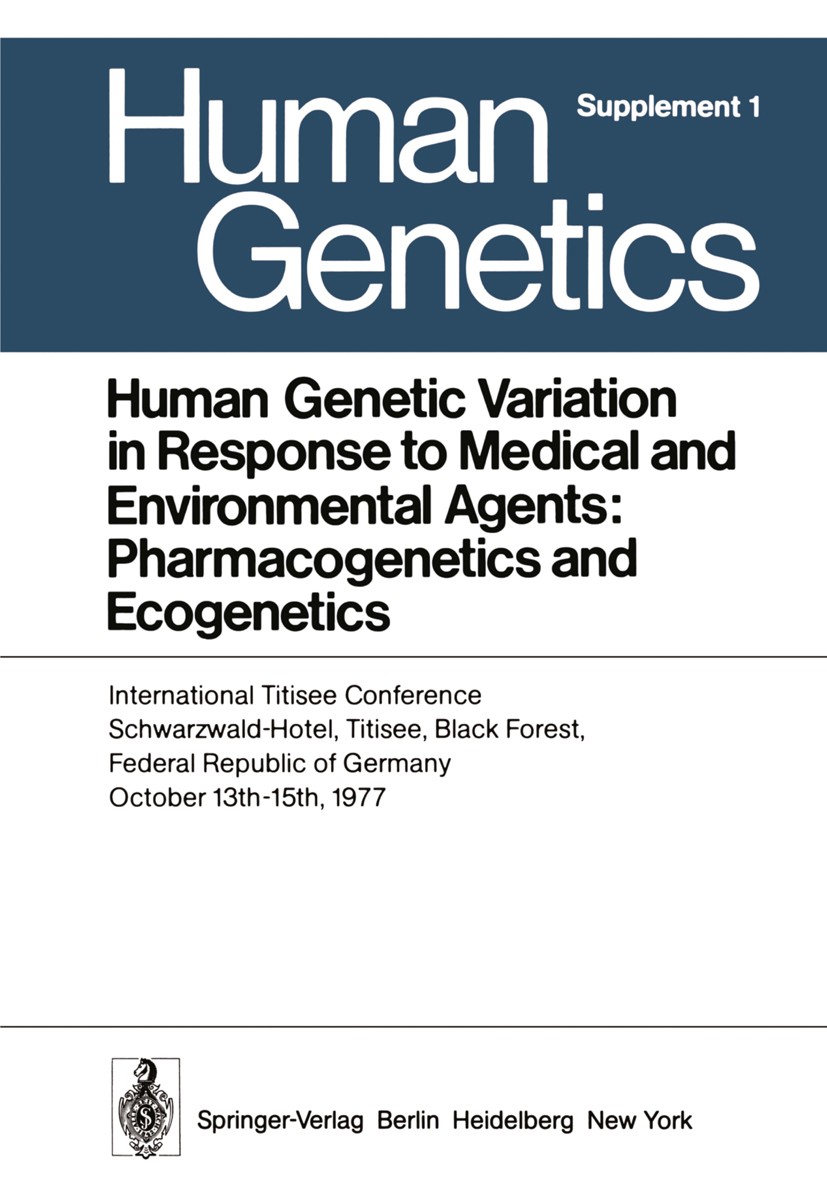 Titlebook: Human Genetic Variation in Response to Medical and Environmental Agents: Pharmacogenetics and Ecogen; International Titise Friedrich Vogel, Titlebook: Human Genetic Variation in Response to Medical and Environmental Agents: Pharmacogenetics and Ecogen; International Titise Friedrich Vogel,
