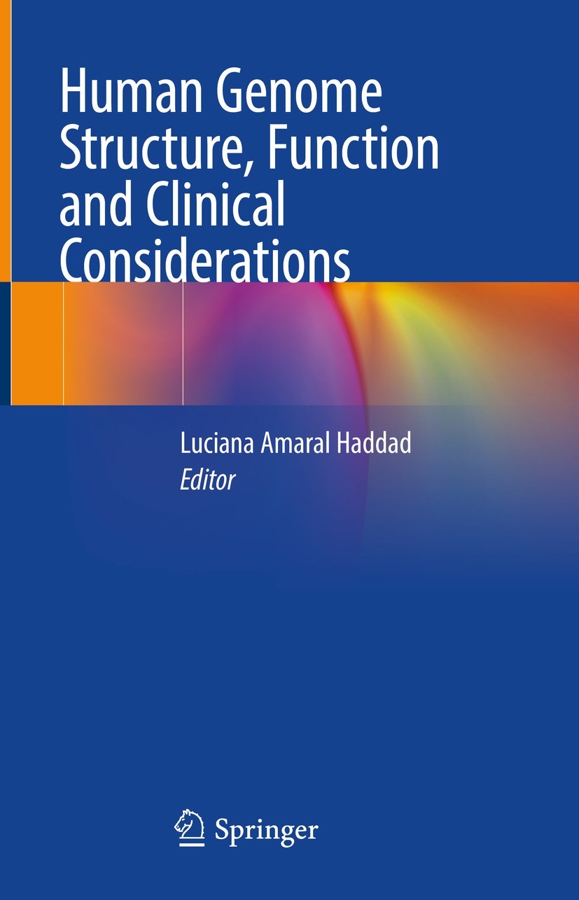 Titlebook: Human Genome Structure, Function and Clinical Considerations; Luciana Amaral Haddad Book 2021 The Editor(s) (if applicable) and The Author Titlebook: Human Genome Structure, Function and Clinical Considerations; Luciana Amaral Haddad Book 2021 The Editor(s) (if applicable) and The Author