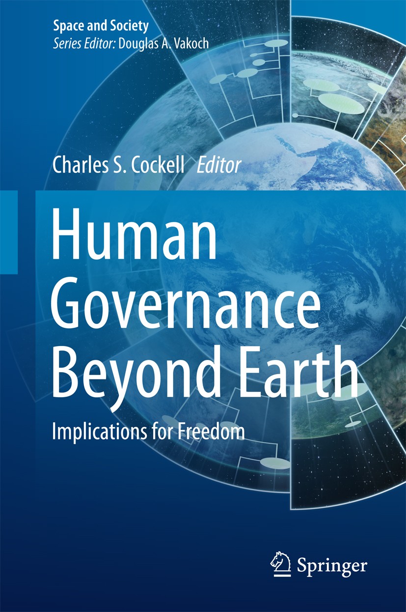 Titlebook: Human Governance Beyond Earth; Implications for Fre Charles S. Cockell Book 2015 Springer International Publishing Switzerland 2015 Draft L Titlebook: Human Governance Beyond Earth; Implications for Fre Charles S. Cockell Book 2015 Springer International Publishing Switzerland 2015 Draft L