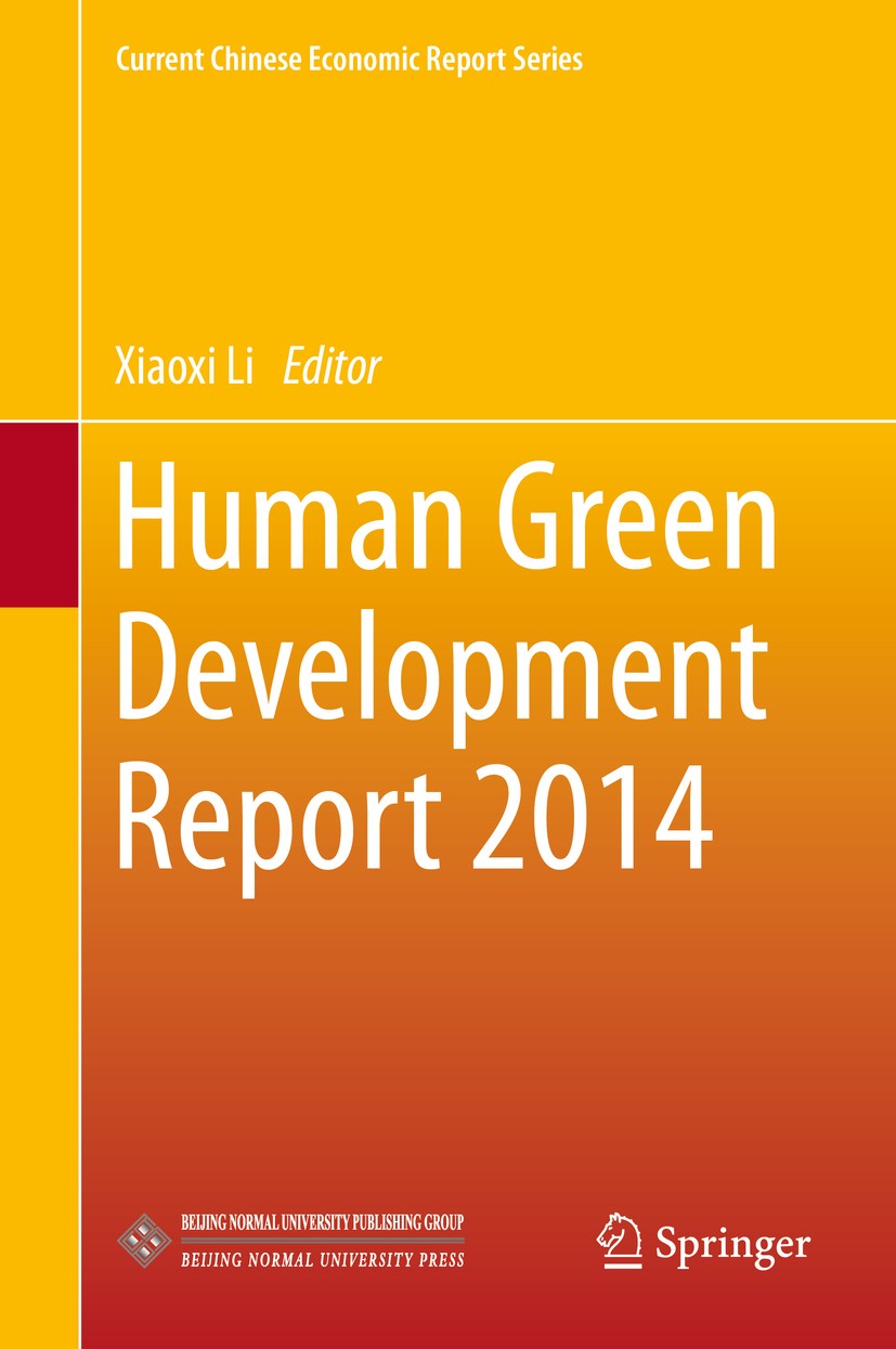 Titlebook: Human Green Development Report 2014; Xiaoxi Li Book 2014 Beijing Normal University Press & Springer-Verlag Berlin Heidelberg 2014 Biodiver Titlebook: Human Green Development Report 2014; Xiaoxi Li Book 2014 Beijing Normal University Press & Springer-Verlag Berlin Heidelberg 2014 Biodiver